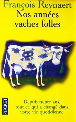 Nos années vaches folles | François Reynaert