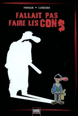 Fallait pas faire les cons | Ian Manook, Juan-Maria Cordoba