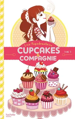 Cupcakes & compagnie. Vol. 1 | Lisa Papademetriou, Anne Guillard