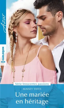 Une mariée en héritage : innocentes passions | Maisey Yates