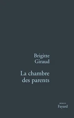 La chambre des parents | Brigitte Giraud