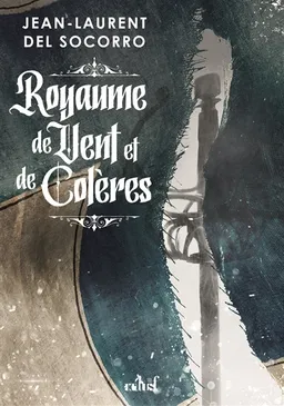 Royaume de vent et de colères | Jean-Laurent Del Socorro, Ugo Bellagamba