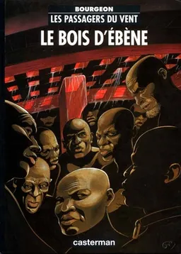 Les passagers du vent. Vol. 5. Le bois d'ébène | François Bourgeon