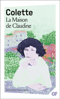La maison de Claudine | Colette, Marie-Clémence Régnier