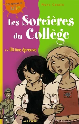 Les sorcières du collège. Vol. 4. Ultime épreuve | Marc Cantin
