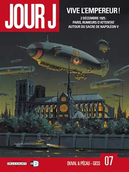 Jour J. Vol. 7. Vive l'Empereur ! : 2 décembre 1925, Paris, rumeurs d'attentat autour du sacre de Napoléon V | Fred Duval, Jean-Pierre Pécau, Gess, Fred Blanchard, Thorn