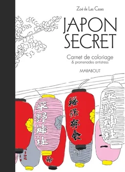 Japon secret : carnet de coloriage & promenades antistress | Zoé de Las Cases