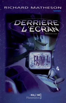 L'intégrale des nouvelles. Vol. 1. Derrière l'écran | Richard Matheson