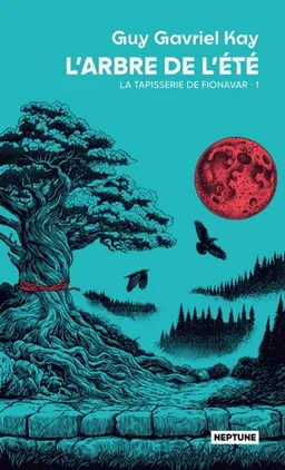 La tapisserie de Fionavar. Vol. 1. L'arbre de l'été | Guy Gavriel Kay