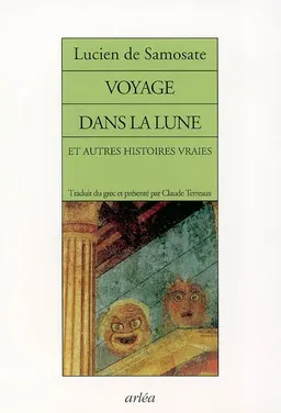 Voyage dans la Lune : et autres histoires vraies | Lucien de Samosate, Claude Terreaux