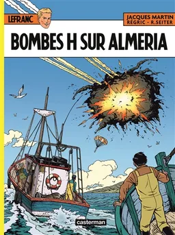 Lefranc. Vol. 35. Bombes H sur Almeria | Roger Seiter, Régric, Jacques Martin, Bruno Wesel