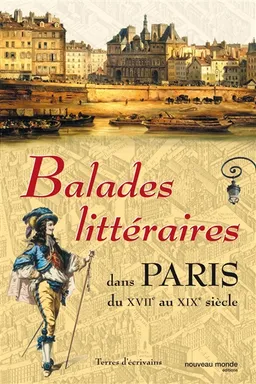 Balades littéraires dans Paris, du XVIIe au XIXe siècle | Terres d'écrivains (France)