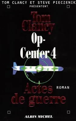 Op-Center. Vol. 4. Actes de guerre | Tom Clancy, Steve Pieczenik