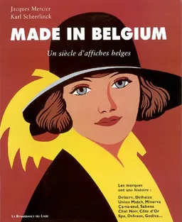 Made in Belgium : un siècle d'affiches belges | Jacques Mercier, Karl Scheerlinck