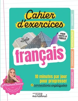 Français, cahier d'exercices pour toute la famille : 10 minutes par jour pour progresser + corrections expliquées | Adeline Dupuy, Emmanuelle Pioli