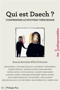 Qui est Daech ? : comprendre le nouveau terrorisme | Eric Fottorino