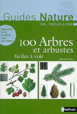 100 arbres et arbustes faciles à voir | Bernard Loyer, Jean-François Crosat