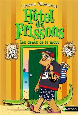 Hôtel des frissons. Vol. 7. Les dents de la mort | Vincent Villeminot, Joëlle Dreidemy