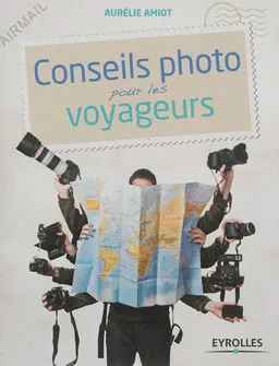 Conseils photo pour les voyageurs | Aurélie Amiot