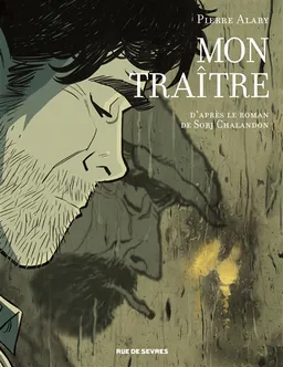 Mon traître | Alary, Sorj Chalandon