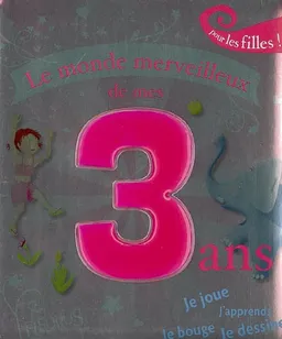 Le monde merveilleux de mes 3 ans : pour les filles ! | Karine-Marie Amiot, Stéphanie Ronzon