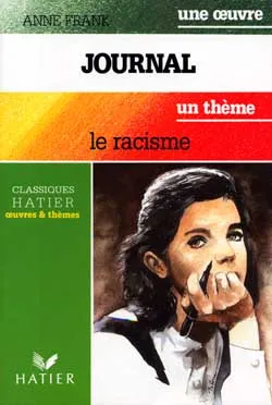 Le journal d'Anne Frank. Le Racisme : Joseph Joffo, Richard Wright, A. Haley, Claire Etcherelli | Albine Vigroux
