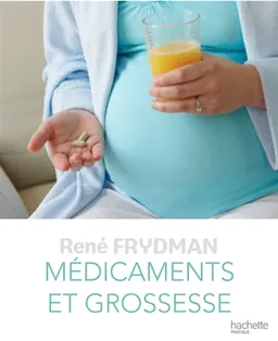Médicaments et grossesse | René Frydman, Aurore Aimelet