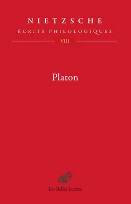 Ecrits philologiques. Vol. 8. Platon | Friedrich Nietzsche, Anne Merker, Anne Merker