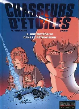 Chasseurs d'étoiles. Vol. 2. Une météorite dans le rétroviseur | Olivier Wozniak, Yann