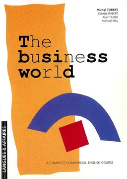 The business world : cours d'anglais économique et commercial | Michel Torres, Colette Imbert, Alan Tillier