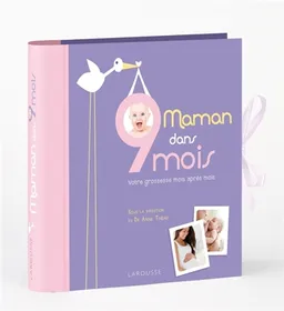 Maman dans 9 mois : votre grossesse mois après mois | Anne Théau