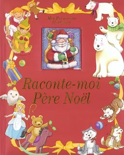 Raconte-moi Père Noël | Evelyne Châtelain-Diharce, Claudine Gévry