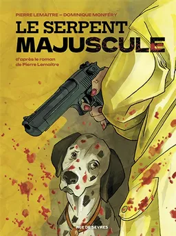 Le serpent majuscule | Pierre Lemaitre, Dominique Monféry