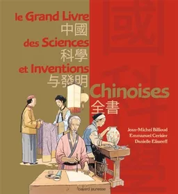 Le grand livre des sciences et inventions chinoises | Jean-Michel Billioud, Danielle Elisseeff, Emmanuel Cerisier