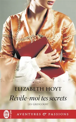 Les Greycourt. Vol. 3. Révèle-moi tes secrets | Elizabeth Hoyt