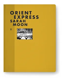 Orient Express | Sarah Moon