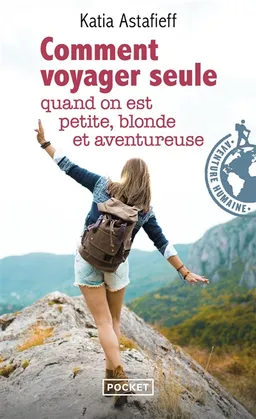 Comment voyager seule quand on est petite, blonde et aventureuse | Katia Astafieff