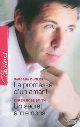 La promesse d'un amant. Un secret entre nous | Barbara Dunlop, Karen Rose Smith