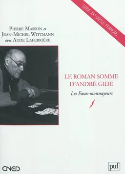 Le roman somme d'André Gide : Les faux-monnayeurs | Pierre Masson, Jean-Michel Wittmann, Aude Laferrière