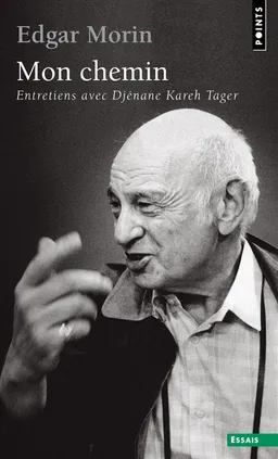 Mon chemin : entretiens avec Djénane Kareh Tager | Edgar Morin, Djénane Kareh Tager