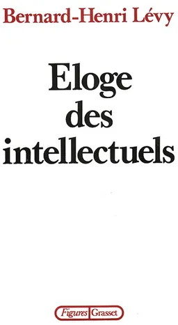 Eloge des intellectuels | Bernard-Henri Lévy