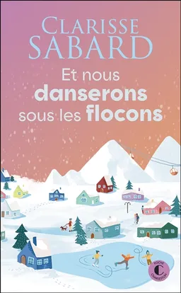 Et nous danserons sous les flocons | Clarisse Sabard
