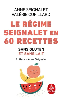 Le régime Seignalet en 60 recettes : sans gluten et sans lait | Anne Seignalet, Valérie Cupillard, Anne Seignalet