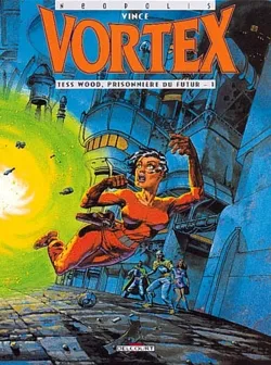 Vortex. Vol. 2. Tess Wood, prisonnière du futur. Vol. 1 | Stan, Vince