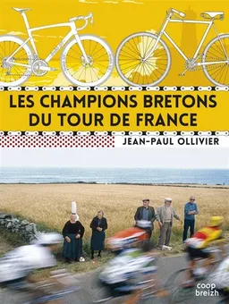 Les champions bretons du Tour de France | Jean-Paul Ollivier
