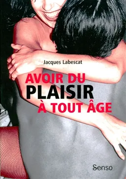Avoir du plaisir à tout âge | Jacques Labescat