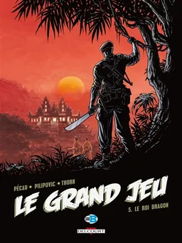 Le grand jeu. Vol. 5. Le roi dragon | Jean-Pierre Pécau, Leo Pilipovic, Thorn