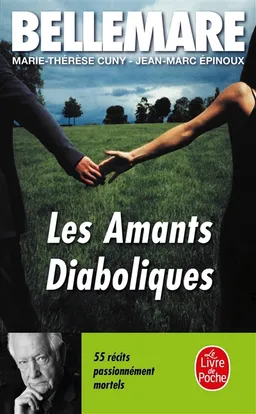Les amants diaboliques : cinquante-cinq récits passionnément mortels | Pierre Bellemare, Marie-Thérèse Cuny, Jean-Marc Epinoux