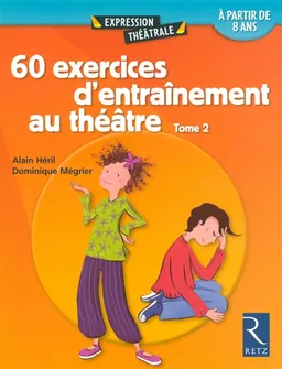 60 exercices d'entraînement au théâtre. Vol. 2 | Alain Héril, Dominique Mégrier