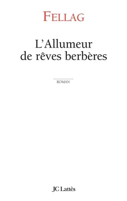 L'allumeur de rêves berbères | Fellag